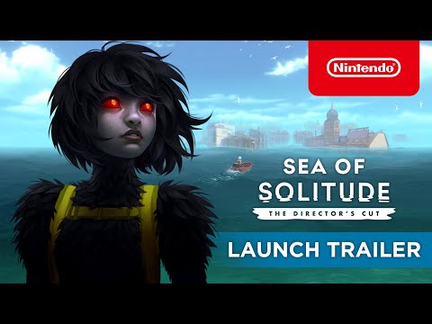 Sea of Solitude: The Director’s Cut - Launch Trailer - Nintendo Switch