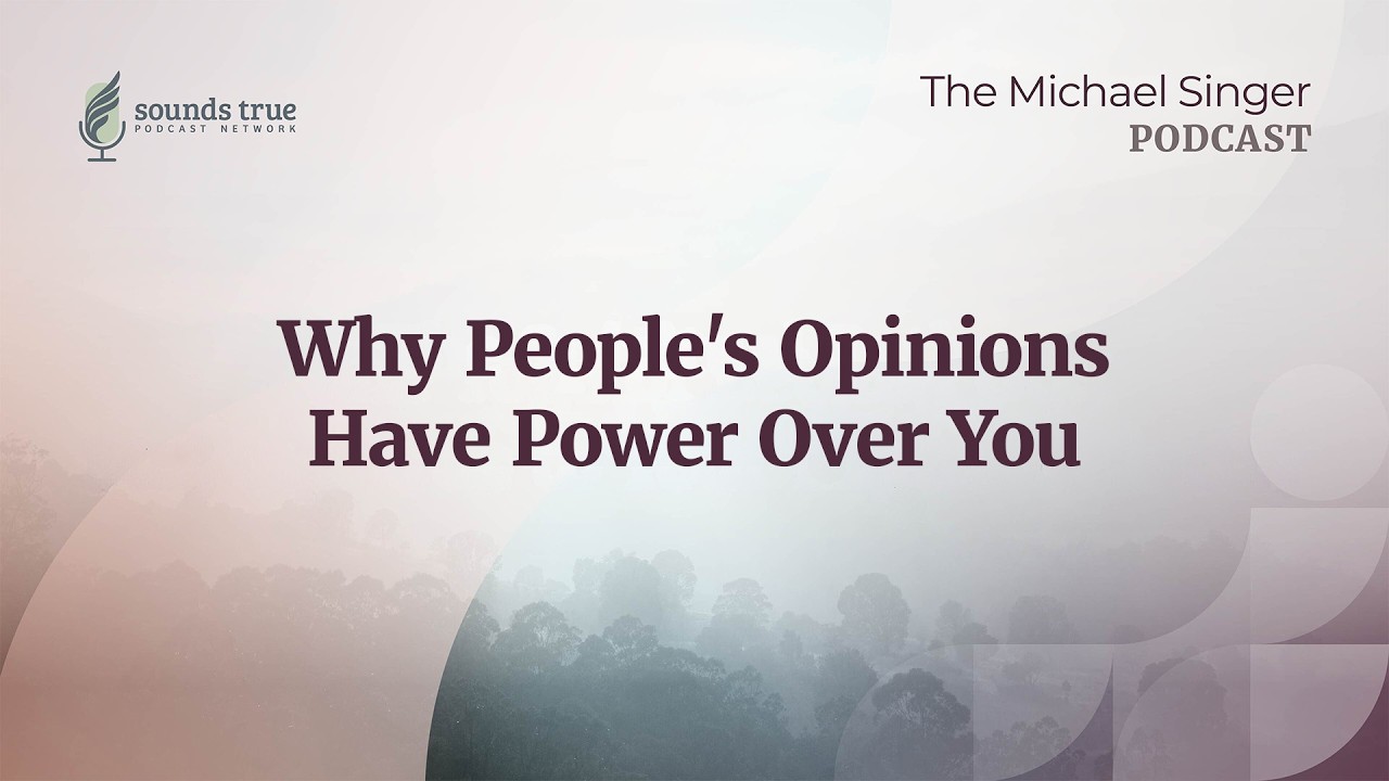 Why People's Opinions Have Power Over You | The Michael Singer Podcast