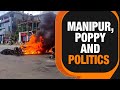 Manipur Violence | Decoded | The Political Economy of Poppy Cultivation | News9