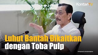 Luhut Bantah Dikaitkan dengan Toba Pulp Lestari, Sebut Informasinya Tidak Benar