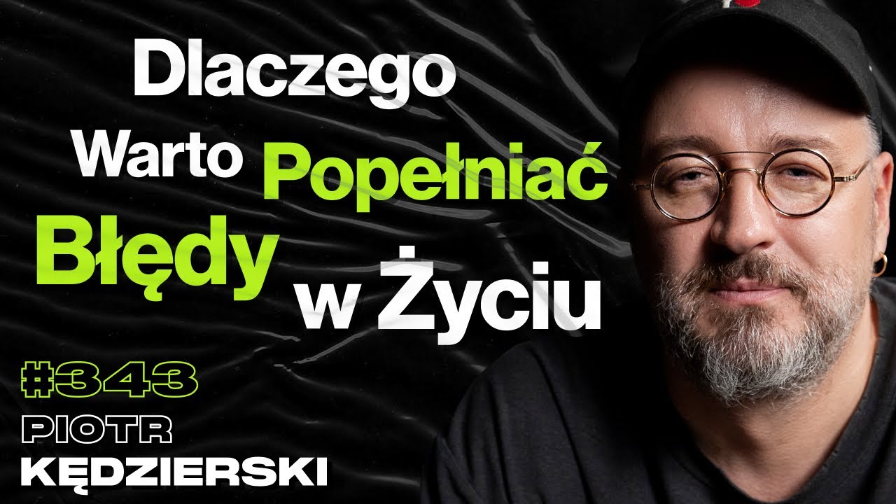 #343 Dlaczego Ludzie Boją Się Powiedzieć Co Myślą? Jakim Trzeba Być By Dłużej Żyć? Piotr Kędzierski