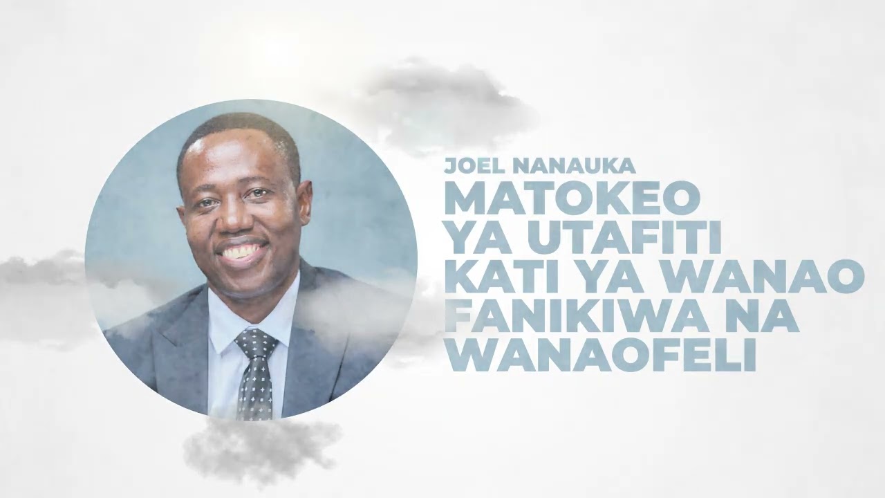 LIFE WISDOM : MATOKEO YA UTAFITI KATI YA WANAOFANIKIWA NA WANAOFELI - JOEL NANAUKA