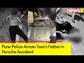 Pune Porsche Accident | Teen Drivers Father Detained | NewsX