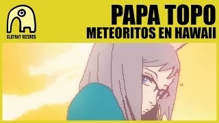 PAPA TOPO - Meteoritos En Hawaii [Official]