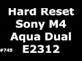 Hard Reset или Прошивка Sony Xperia M4 Aqua Dual E2312