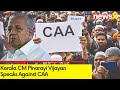 Kerala CM Pinarayi Vijayan Speaks Against CAA | Says This Law is Violating Constitutional Rights