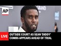 LIVE: Outside court as Sean Diddy Combs appears ahead of trial