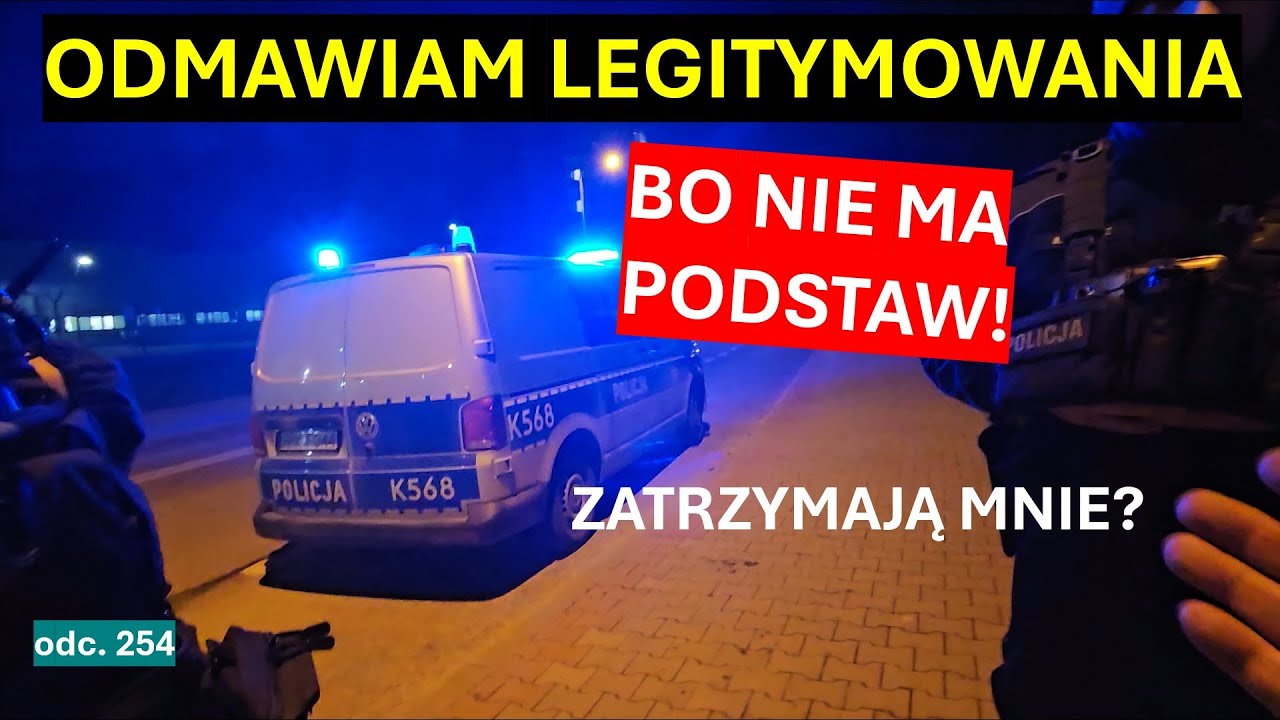 Odmawiam legitymowania policji, bo nie podoba mi się podstawa tej czynności. Zatrzymają mnie? #254
