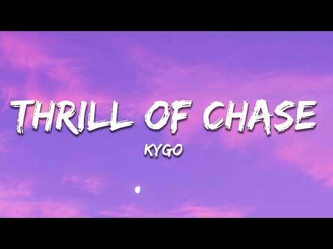 Kygo - Thrill of the Chase (Lyrics)