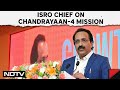 ISRO Chief S Somanath Explains Objectives Of Chandrayaan-4 Mission: Intend To Land On Moon In 2040