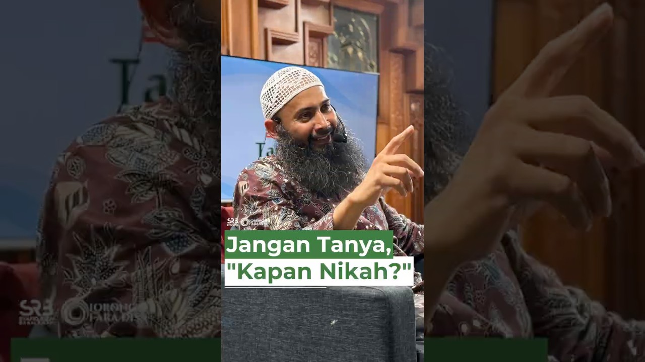 Jangan Tanya, "Kapan Nikah?" - Ustadz Dr. Syafiq Riza Basalamah, M.A.