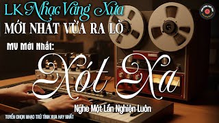 Nhạc TÌNH CA BOLERO Trữ Tình HAY NHẤT, ĐỘC LẠ 2025 - Nhạc Vàng Sến Xưa Chọn Lọc CỰC ÊM TAI DỄ NGHE