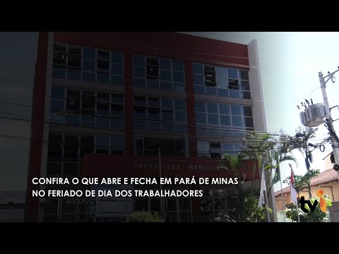 Vídeo: Confira o que abre e fecha em Pará de Minas no feriado de dia dos trabalhadores