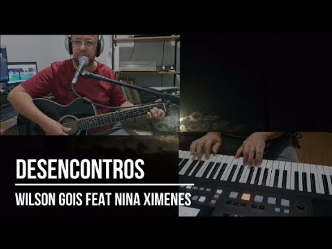 Wilson Góis - Desencontros - Wilson Góis Feat Nina Ximenes