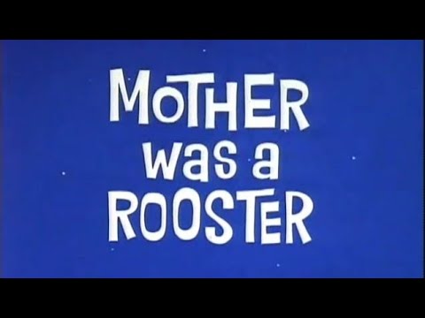Mother Was a Rooster'