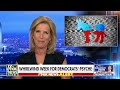 Laura Ingraham: Democrats are experiencing a whiplash of emotions  - 03:52 min - News - Video