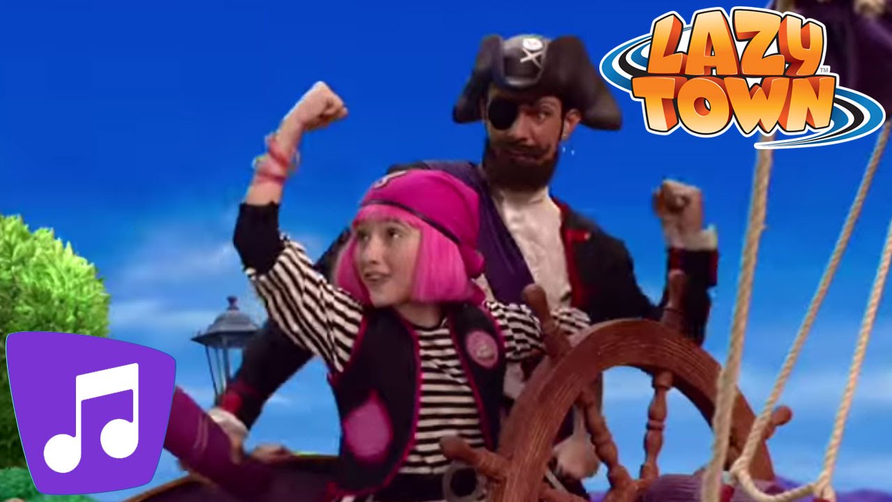 You Are A Pirate Music Video Lazytown Youtube 