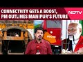 Manipur News | Connectvity Gets A Boost, PM Modi Outlines Manipur’s Future