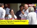 Sources: Mamata Proposes Kharges Name For PM Face | Many Leaders Supported (for breaking) | NewsX