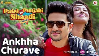 Ankhha Churave - Patel Ki Punjabi Shaadi