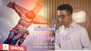 Hồng Ân Đời Dâng Hiến || Sáng tác : Sơn Túi Đỏ || Trình bày : Lâm Kaka