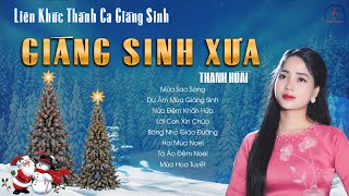 Album Nhạc Giáng Sinh Xưa Bất Hủ 2023 - Thanh Hoài | Bóng Nhỏ Giáo Đường, Mùa Sao Sáng |
