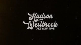 Hudson Westbrook - Take Your Time (Official Lyric Video)