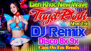 CẢM ƠN EM REMIX-ĐỈNH CAO NHẠC SỐNG DISCO MODERN TALKING REMIX DJ CỰC NÓNG BỎNG- NHẠC TRẺ 8X 9X REMIX