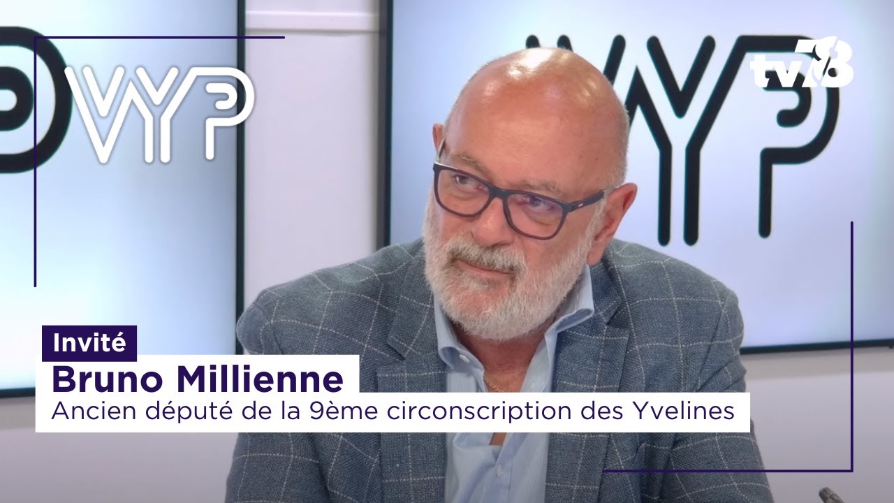 VYP avec Bruno Millienne, ancien député de la 9ème circonscription des Yvelines