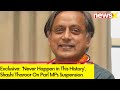 Exclusive: Never Happen in This History | Shashi Tharoor On Parl MPs Suspension | Newsx