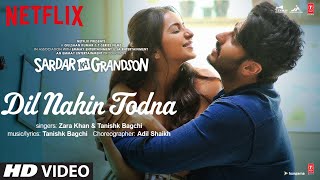 Dil Nahin Todna – Zara Khan – Tanishk Bagchi (Sardar Ka Grandson) Video HD