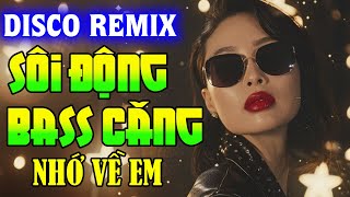 DISCO REMIX 7X8X9X 2024 - NHẠC TRẺ DISCO THẬP NIÊN 70 80 90 SÔI ĐỘNG NHẤT HIỆN NAY - TOP NHẠC DISCO