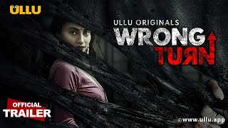 Wrong Turn Ullu Originals Web Series (2022) Trailer Video HD