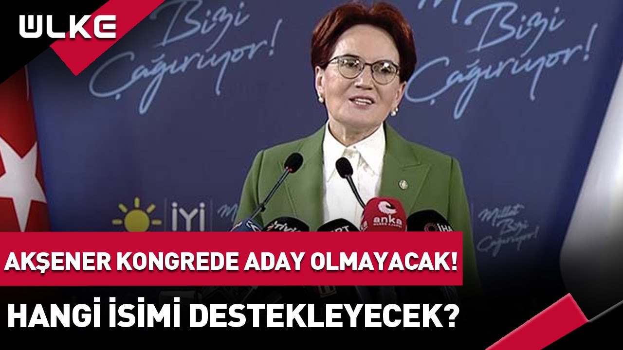 İYİ Parti'nin Yeni Genel Başkanı Kim Olacak? Meral Akşener Hangi Adayı Destekleyecek? #haber