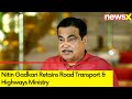 Nitin Gadkari Retains Road  Transport & Highways Ministry | Modi Cabinet 3.0