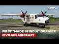 First-ever 'Made In India' civil dornier aircraft takes off today
