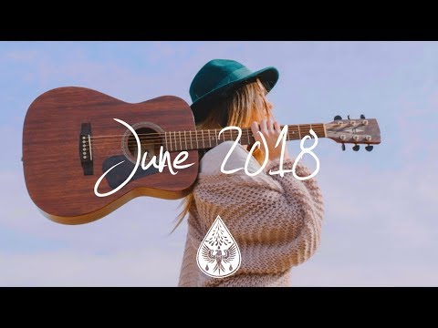 Indie/Pop/Folk Compilation - June 2018 (1½-Hour Playlist)