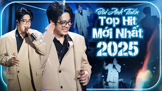 BÙI ANH TUẤN Live 12 TOP HIT MỚI NHẤT 2025 Khiến Fan Vỡ Òa | Thuận Theo Ý Trời, Đến Lúc Thay Đổi Rồi