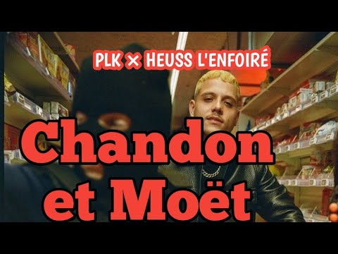 PLK - Chandon et Moët (feat Heuss L'enfoiré) Paroles/Lyrics