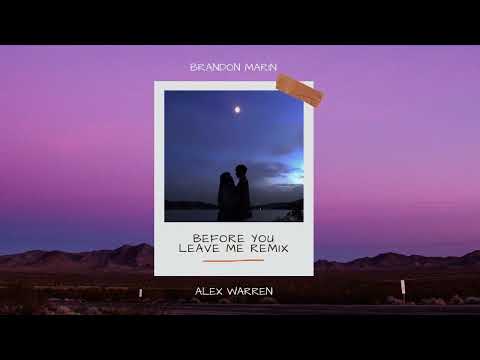 Alex Warren - Before You Leave Me (Brandon Marin Remix)