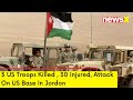 3 US Troops Killed , 30 Injured | Attack On US Base In Jordon | NewsX