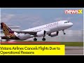 Vistara Airlines Cancels Flights Due to Operational Reasons | Flights From Mumbai & Delhi Cancelled