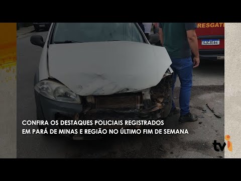 Vídeo: Confira os destaques policiais registrados em Pará de Minas e região no último fim de semana