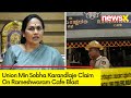 Union Min Sobha Karandlaje Claim In Rameshwaram Cafe Blast | Bengaluru Blast Probe | NewsX Ex Police