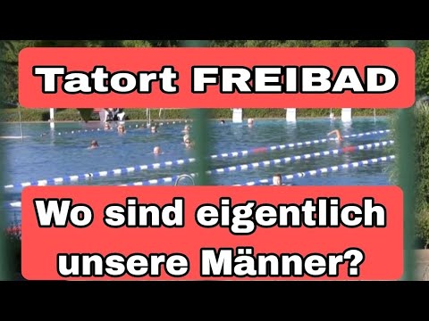 Vorfälle im Freibad etc. - wieso lassen wir uns das eigentlich gefallen?