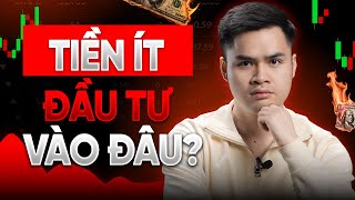 Vốn 10 Triệu: Đầu Tư Vào Đâu Để TIỀN ĐẺ RA TIỀN?
