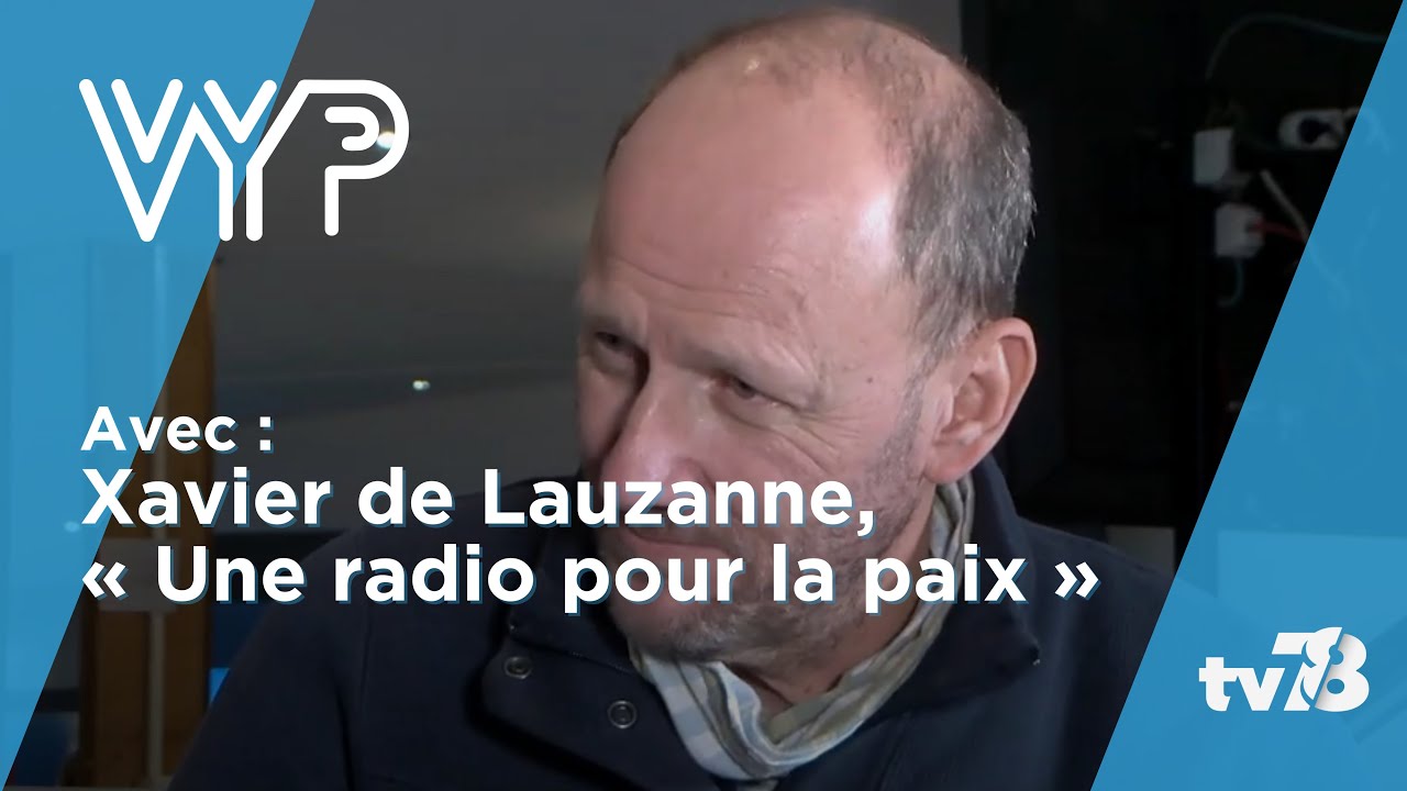 VYP. Xavier de Lauzanne, réalisateur de « En toute liberté, une radio pour la paix »