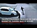 Man drags traffic police on car's bonnet for 4 km in Madhya Pradesh, CCTV footage