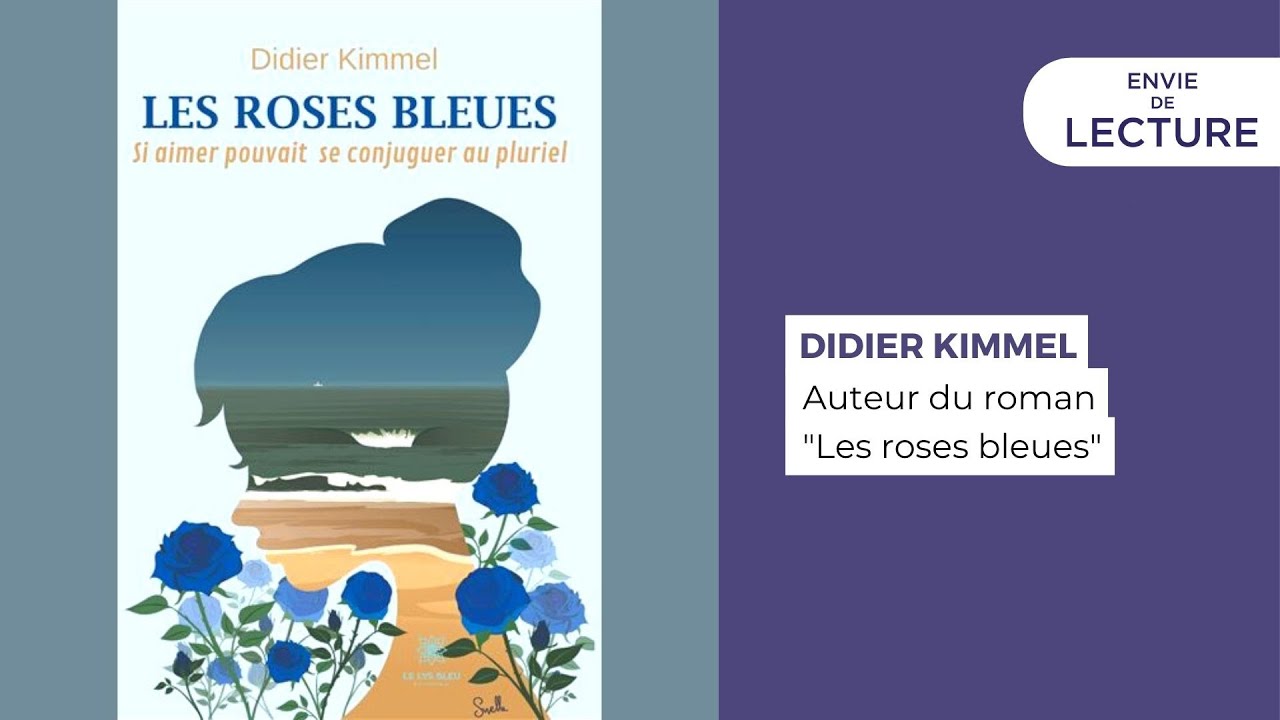 Envie de lecture – Avec Didier Kimmel, auteur de « Les roses bleues »