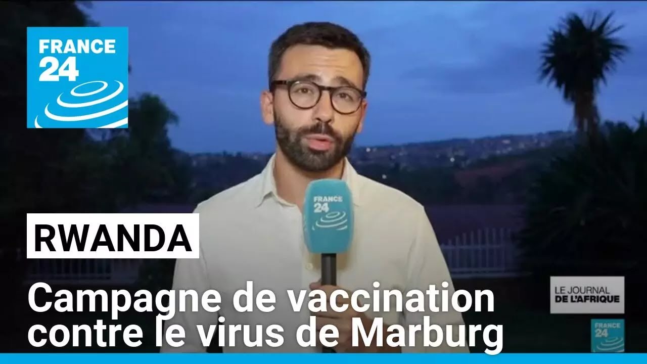 Le Rwanda vaccine contre le virus de Marburg • FRANCE 24